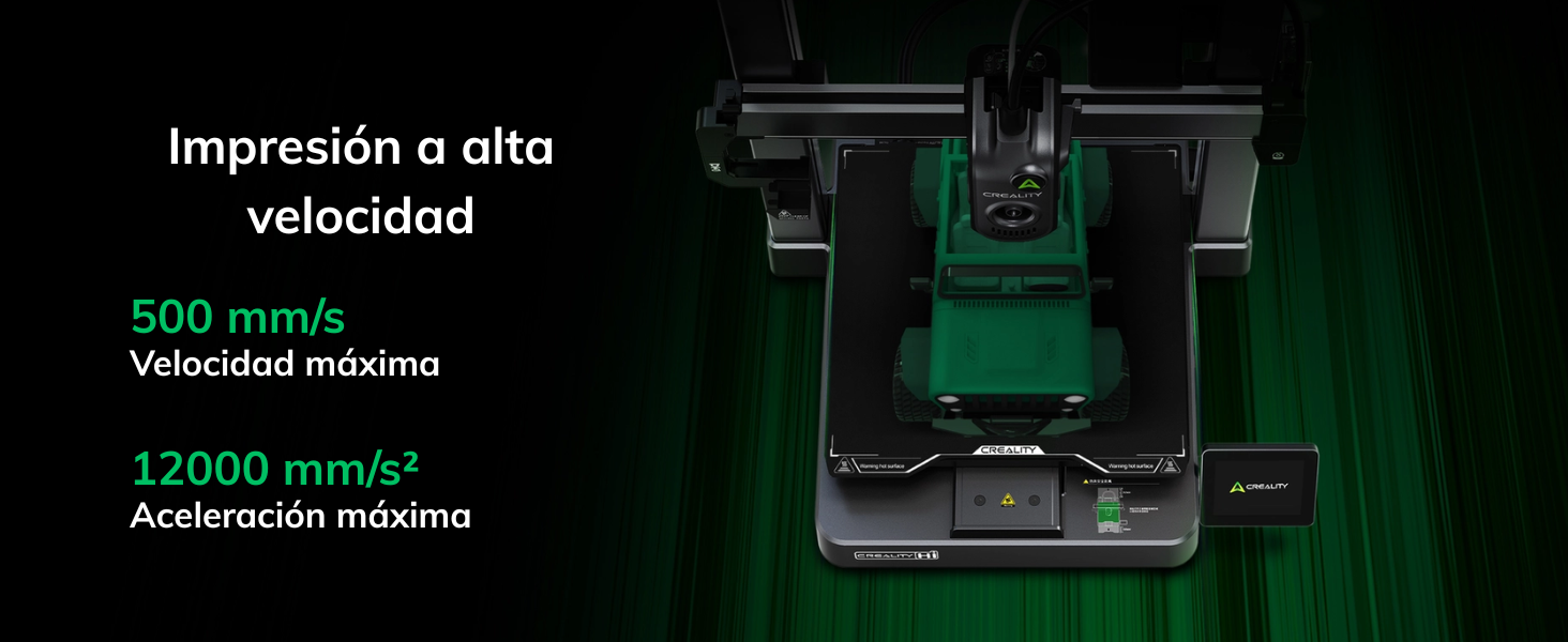 Velocidad extrema Imprime a 500 mm/s con una aceleración de hasta 12000 mm/s², optimizando tiempos sin perder calidad.